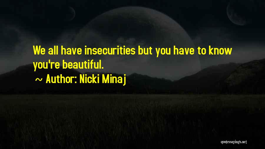 Nicki Minaj Quotes: We All Have Insecurities But You Have To Know You're Beautiful.