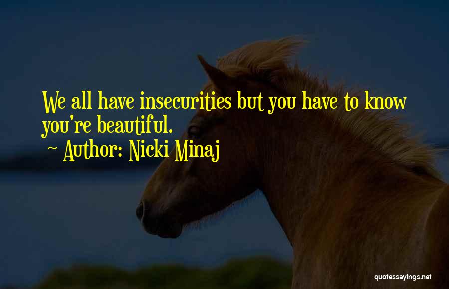 Nicki Minaj Quotes: We All Have Insecurities But You Have To Know You're Beautiful.