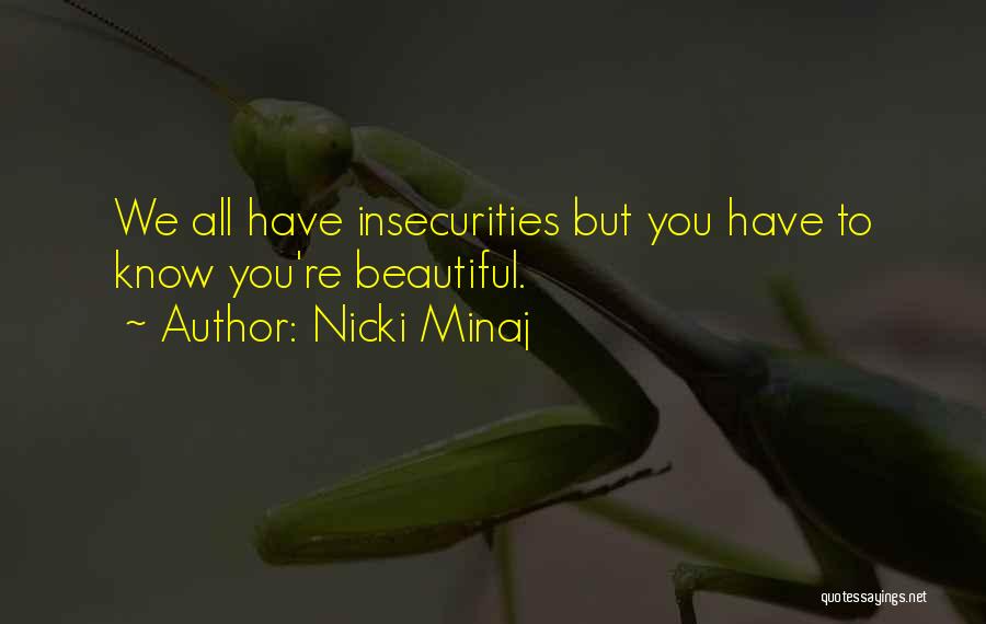 Nicki Minaj Quotes: We All Have Insecurities But You Have To Know You're Beautiful.