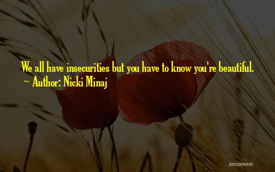 Nicki Minaj Quotes: We All Have Insecurities But You Have To Know You're Beautiful.