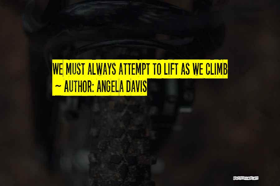 Angela Davis Quotes: We Must Always Attempt To Lift As We Climb