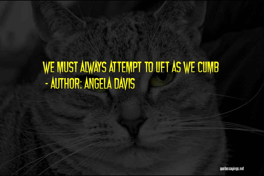 Angela Davis Quotes: We Must Always Attempt To Lift As We Climb