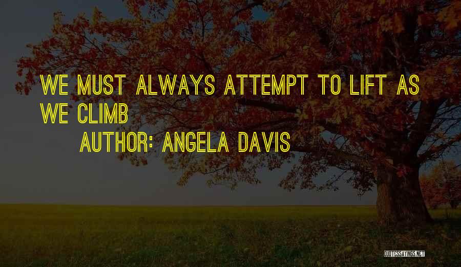 Angela Davis Quotes: We Must Always Attempt To Lift As We Climb