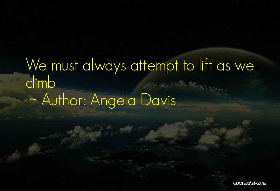 Angela Davis Quotes: We Must Always Attempt To Lift As We Climb