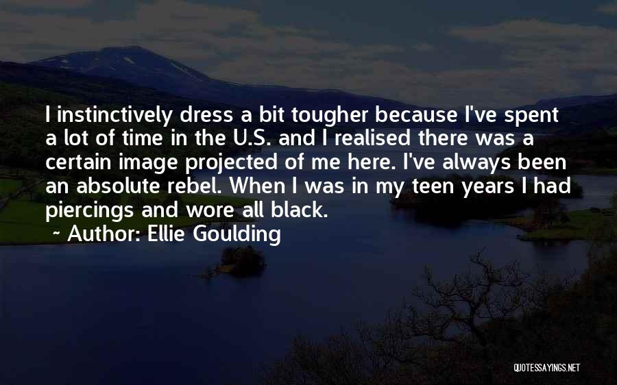 Ellie Goulding Quotes: I Instinctively Dress A Bit Tougher Because I've Spent A Lot Of Time In The U.s. And I Realised There