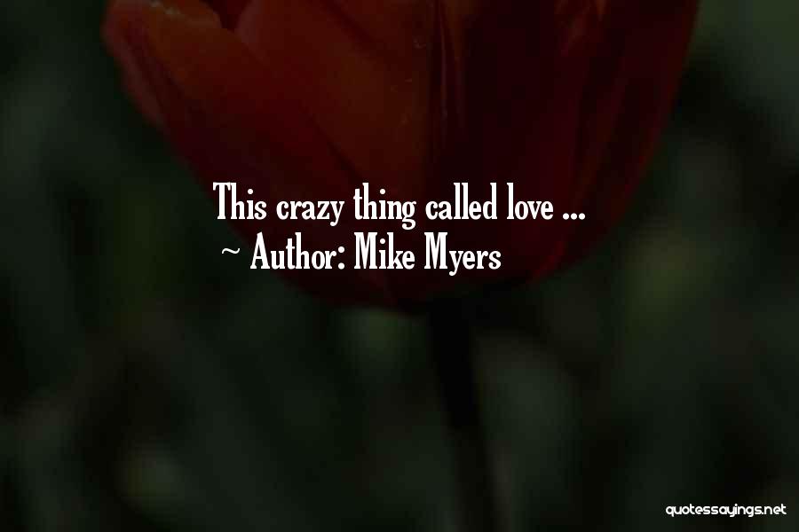 Mike Myers Quotes: This Crazy Thing Called Love ...