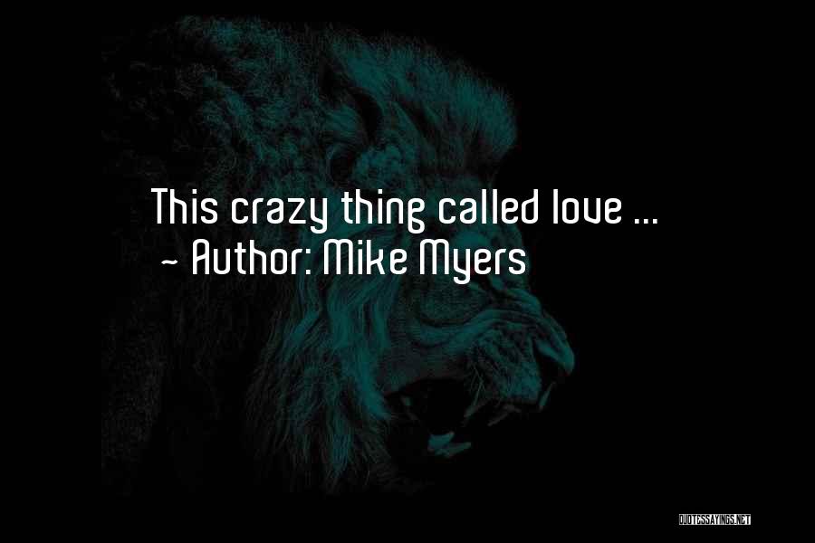 Mike Myers Quotes: This Crazy Thing Called Love ...