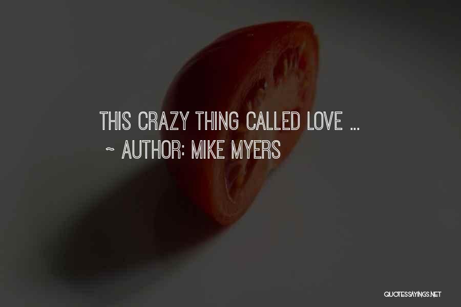 Mike Myers Quotes: This Crazy Thing Called Love ...