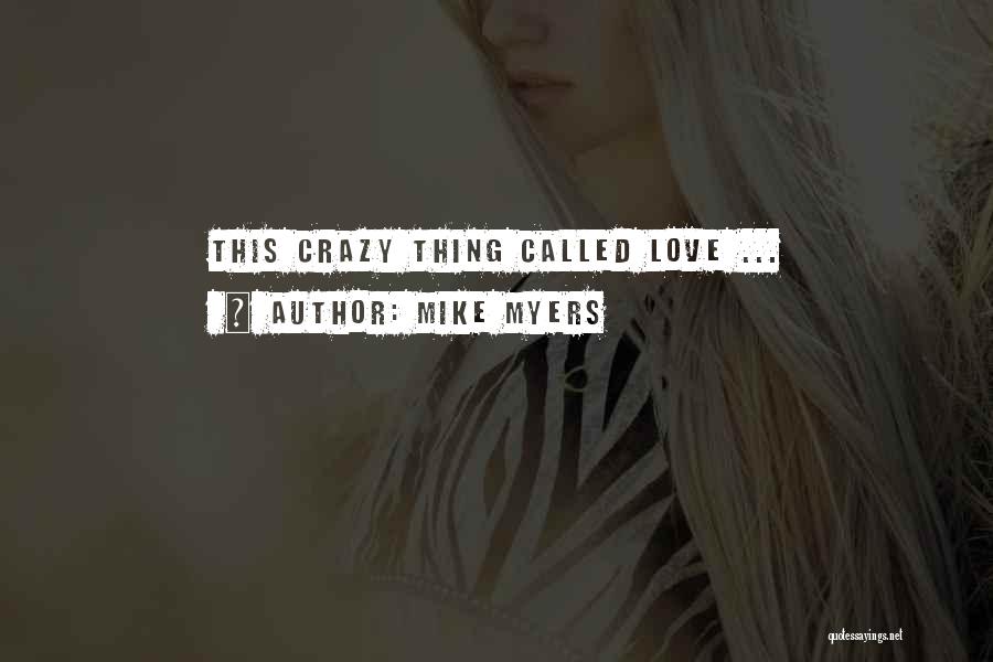 Mike Myers Quotes: This Crazy Thing Called Love ...