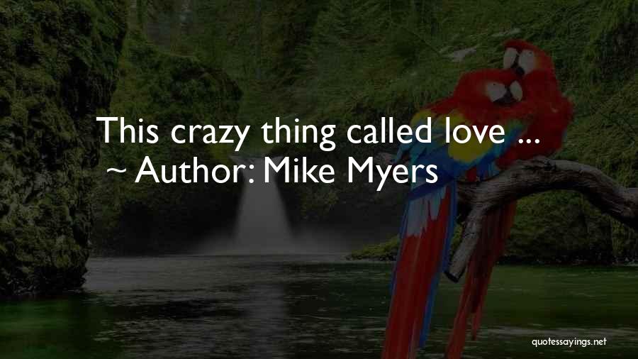 Mike Myers Quotes: This Crazy Thing Called Love ...