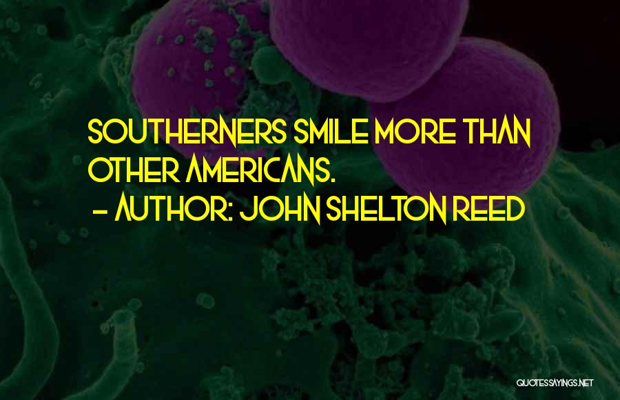 John Shelton Reed Quotes: Southerners Smile More Than Other Americans.
