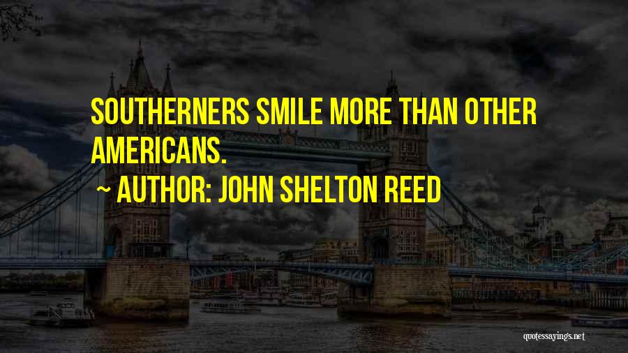 John Shelton Reed Quotes: Southerners Smile More Than Other Americans.