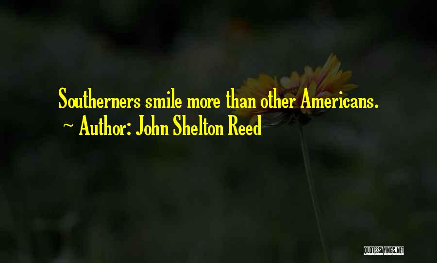 John Shelton Reed Quotes: Southerners Smile More Than Other Americans.