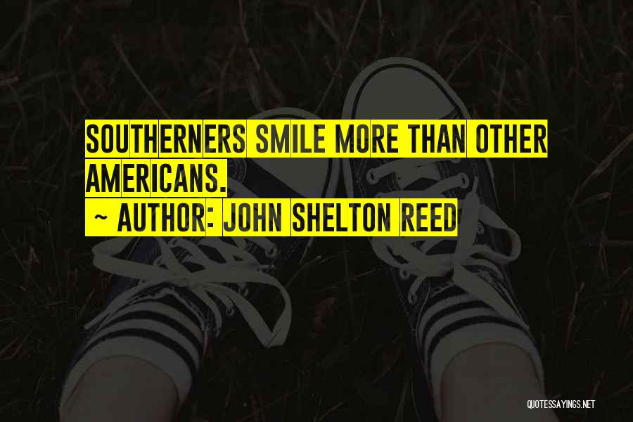 John Shelton Reed Quotes: Southerners Smile More Than Other Americans.