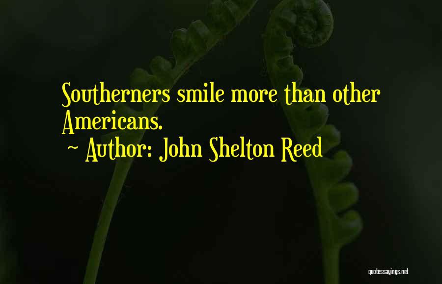 John Shelton Reed Quotes: Southerners Smile More Than Other Americans.