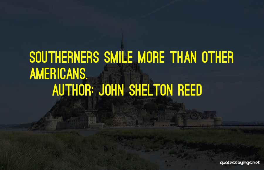 John Shelton Reed Quotes: Southerners Smile More Than Other Americans.
