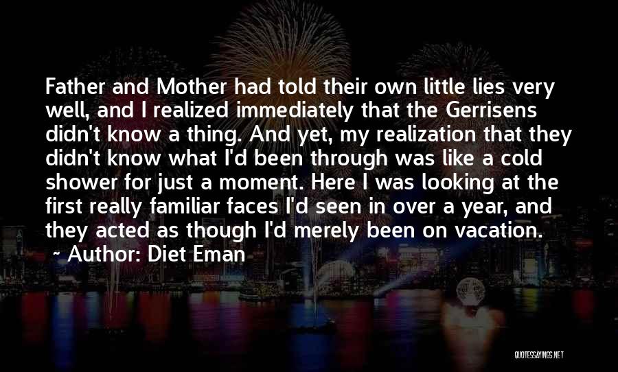 Diet Eman Quotes: Father And Mother Had Told Their Own Little Lies Very Well, And I Realized Immediately That The Gerrisens Didn't Know