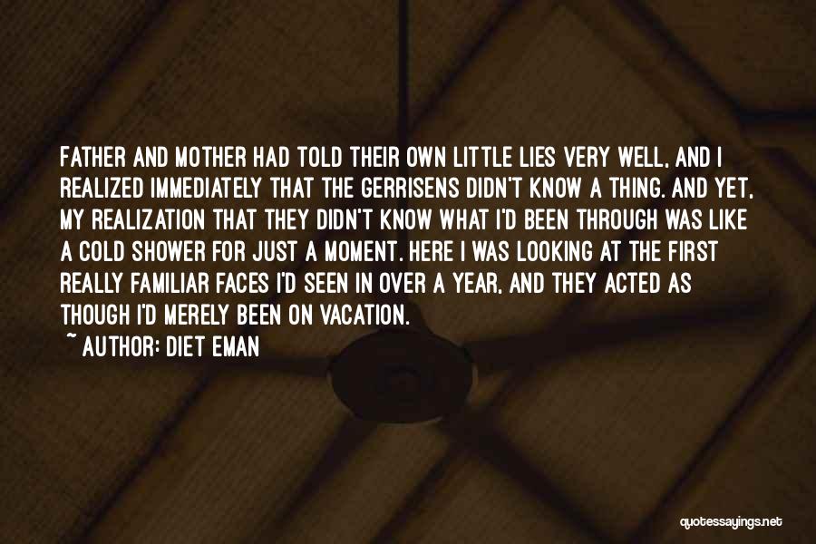 Diet Eman Quotes: Father And Mother Had Told Their Own Little Lies Very Well, And I Realized Immediately That The Gerrisens Didn't Know