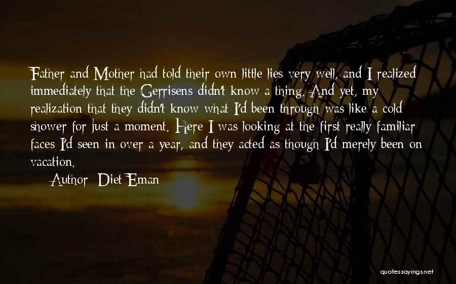 Diet Eman Quotes: Father And Mother Had Told Their Own Little Lies Very Well, And I Realized Immediately That The Gerrisens Didn't Know