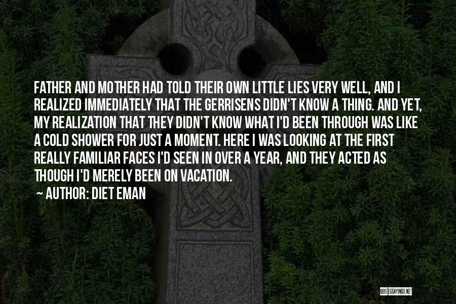 Diet Eman Quotes: Father And Mother Had Told Their Own Little Lies Very Well, And I Realized Immediately That The Gerrisens Didn't Know