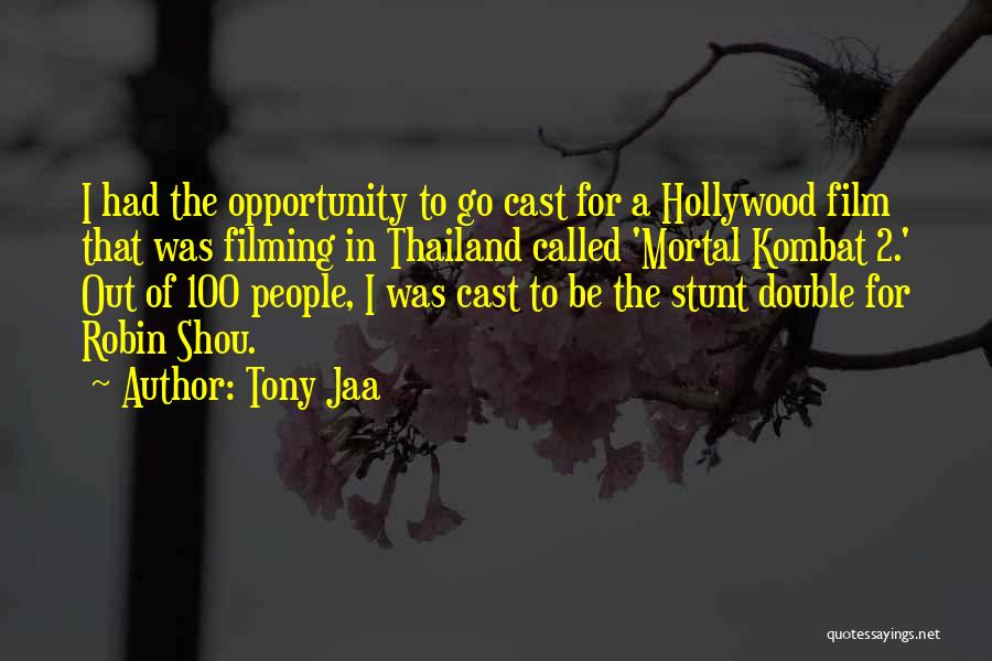 Tony Jaa Quotes: I Had The Opportunity To Go Cast For A Hollywood Film That Was Filming In Thailand Called 'mortal Kombat 2.'