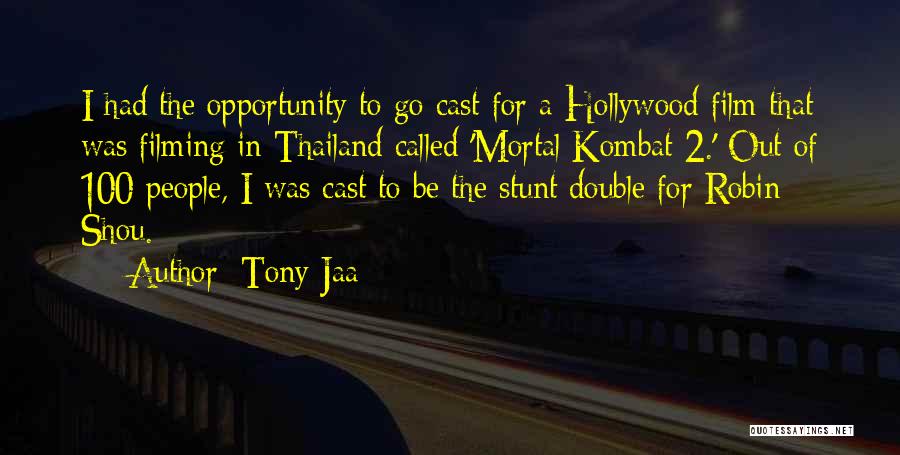 Tony Jaa Quotes: I Had The Opportunity To Go Cast For A Hollywood Film That Was Filming In Thailand Called 'mortal Kombat 2.'