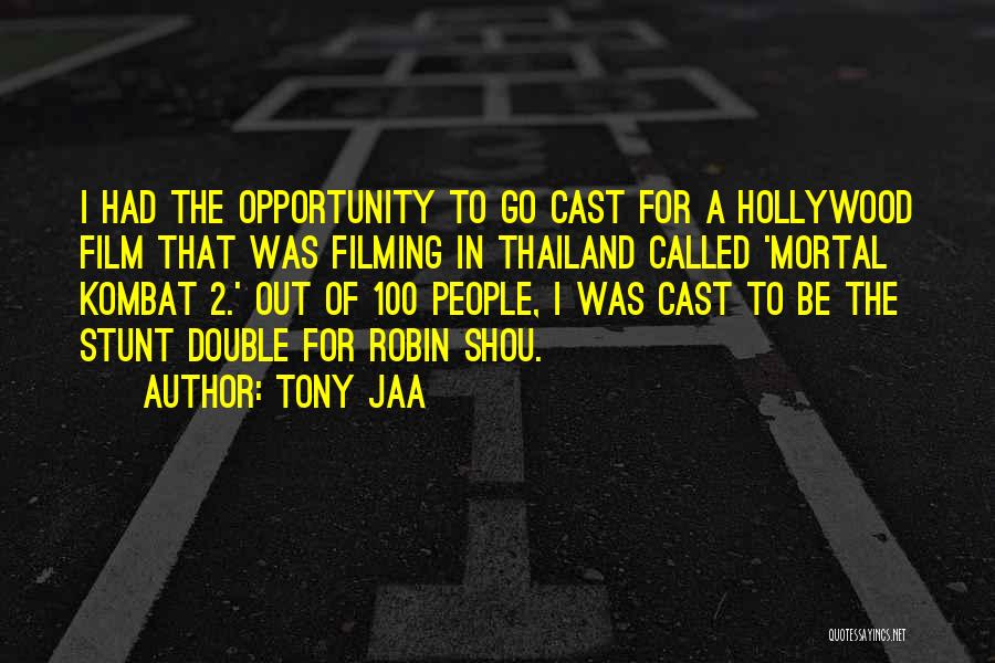 Tony Jaa Quotes: I Had The Opportunity To Go Cast For A Hollywood Film That Was Filming In Thailand Called 'mortal Kombat 2.'