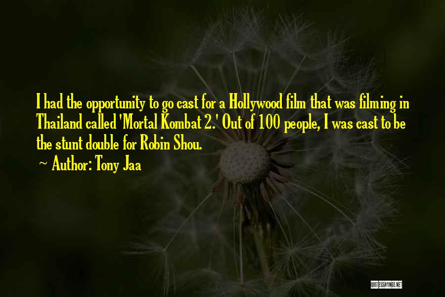Tony Jaa Quotes: I Had The Opportunity To Go Cast For A Hollywood Film That Was Filming In Thailand Called 'mortal Kombat 2.'
