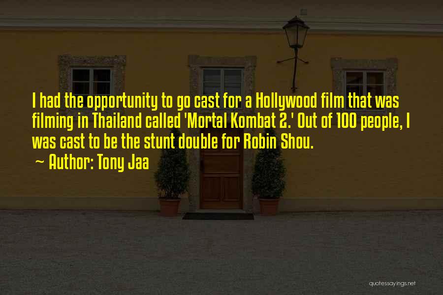 Tony Jaa Quotes: I Had The Opportunity To Go Cast For A Hollywood Film That Was Filming In Thailand Called 'mortal Kombat 2.'