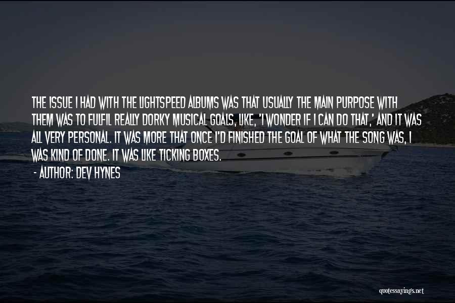 Dev Hynes Quotes: The Issue I Had With The Lightspeed Albums Was That Usually The Main Purpose With Them Was To Fulfil Really