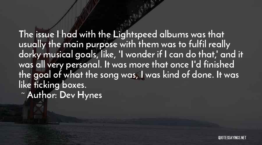 Dev Hynes Quotes: The Issue I Had With The Lightspeed Albums Was That Usually The Main Purpose With Them Was To Fulfil Really