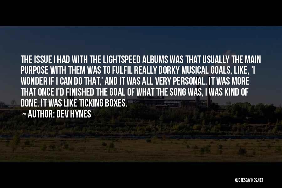 Dev Hynes Quotes: The Issue I Had With The Lightspeed Albums Was That Usually The Main Purpose With Them Was To Fulfil Really