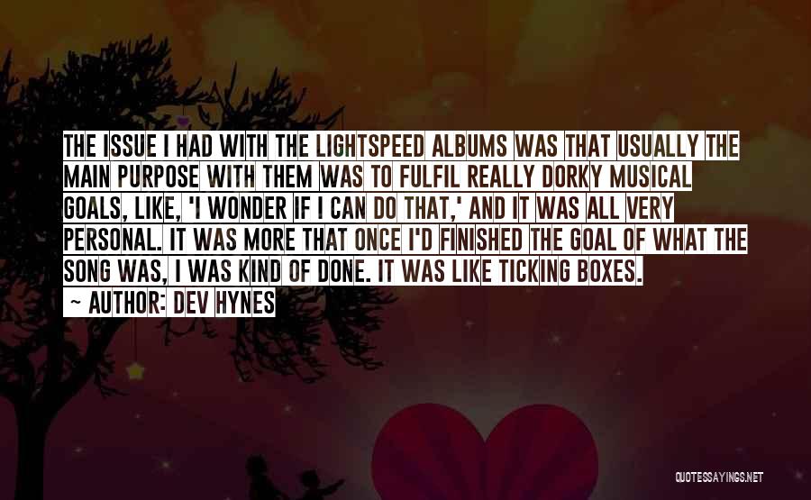 Dev Hynes Quotes: The Issue I Had With The Lightspeed Albums Was That Usually The Main Purpose With Them Was To Fulfil Really