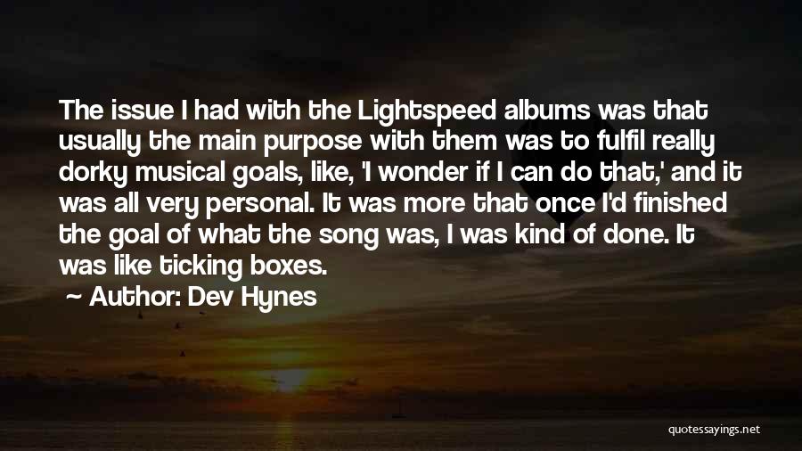 Dev Hynes Quotes: The Issue I Had With The Lightspeed Albums Was That Usually The Main Purpose With Them Was To Fulfil Really