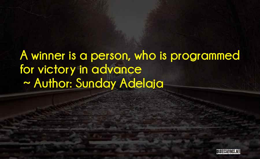 Sunday Adelaja Quotes: A Winner Is A Person, Who Is Programmed For Victory In Advance