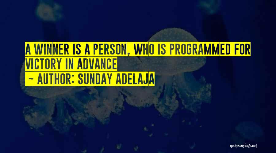 Sunday Adelaja Quotes: A Winner Is A Person, Who Is Programmed For Victory In Advance