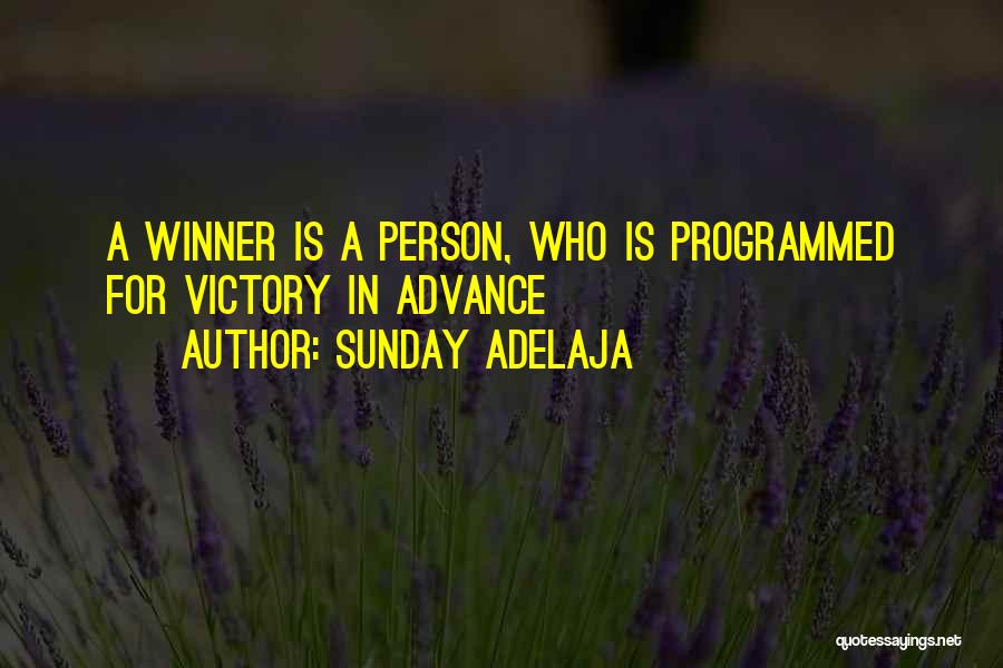 Sunday Adelaja Quotes: A Winner Is A Person, Who Is Programmed For Victory In Advance