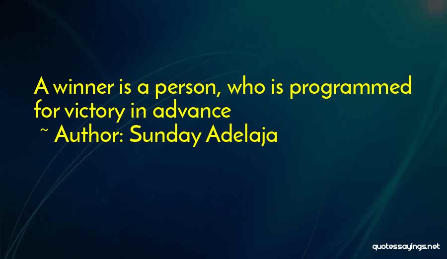 Sunday Adelaja Quotes: A Winner Is A Person, Who Is Programmed For Victory In Advance