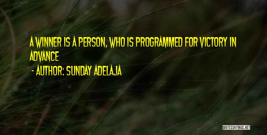 Sunday Adelaja Quotes: A Winner Is A Person, Who Is Programmed For Victory In Advance