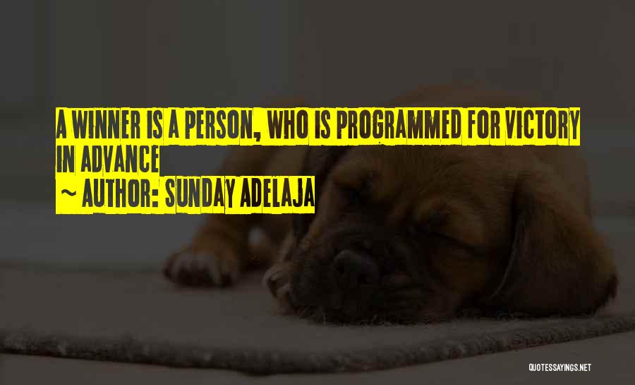 Sunday Adelaja Quotes: A Winner Is A Person, Who Is Programmed For Victory In Advance