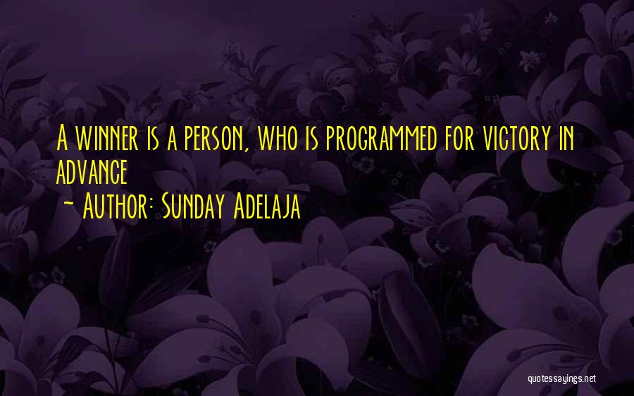 Sunday Adelaja Quotes: A Winner Is A Person, Who Is Programmed For Victory In Advance