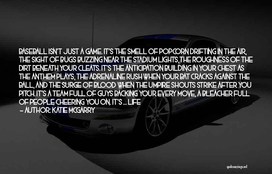 Katie McGarry Quotes: Baseball Isn't Just A Game. It's The Smell Of Popcorn Drifting In The Air, The Sight Of Bugs Buzzing Near