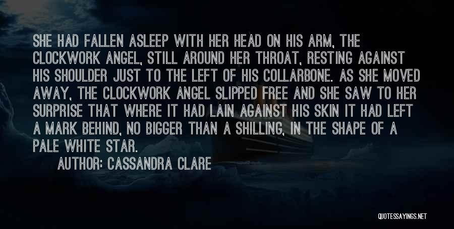 Cassandra Clare Quotes: She Had Fallen Asleep With Her Head On His Arm, The Clockwork Angel, Still Around Her Throat, Resting Against His