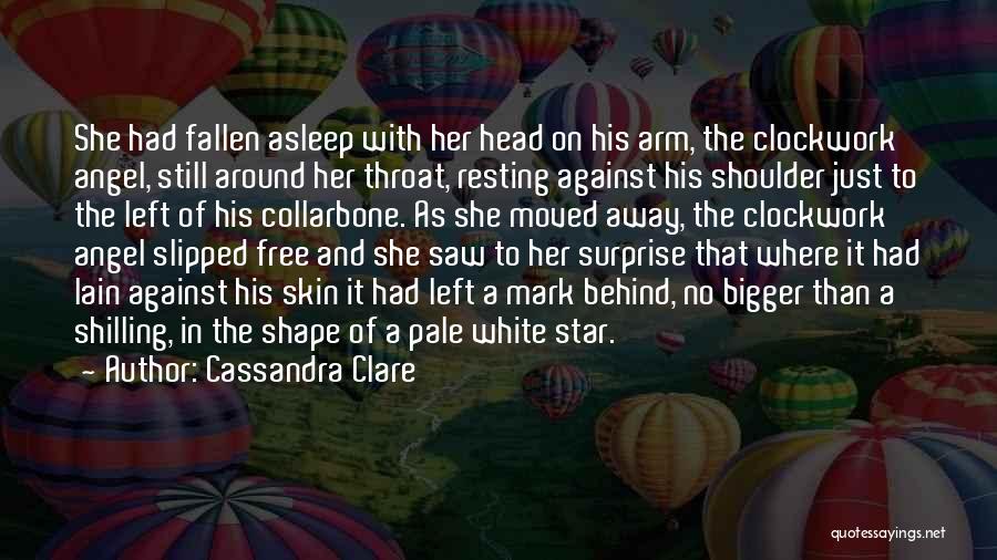 Cassandra Clare Quotes: She Had Fallen Asleep With Her Head On His Arm, The Clockwork Angel, Still Around Her Throat, Resting Against His