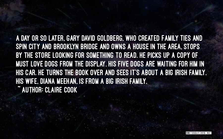 Claire Cook Quotes: A Day Or So Later, Gary David Goldberg, Who Created Family Ties And Spin City And Brooklyn Bridge And Owns