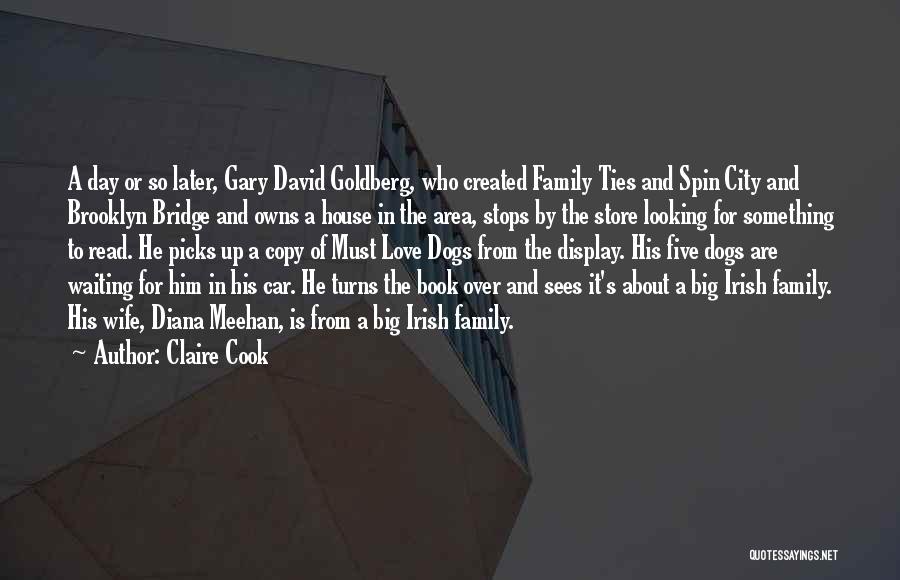 Claire Cook Quotes: A Day Or So Later, Gary David Goldberg, Who Created Family Ties And Spin City And Brooklyn Bridge And Owns