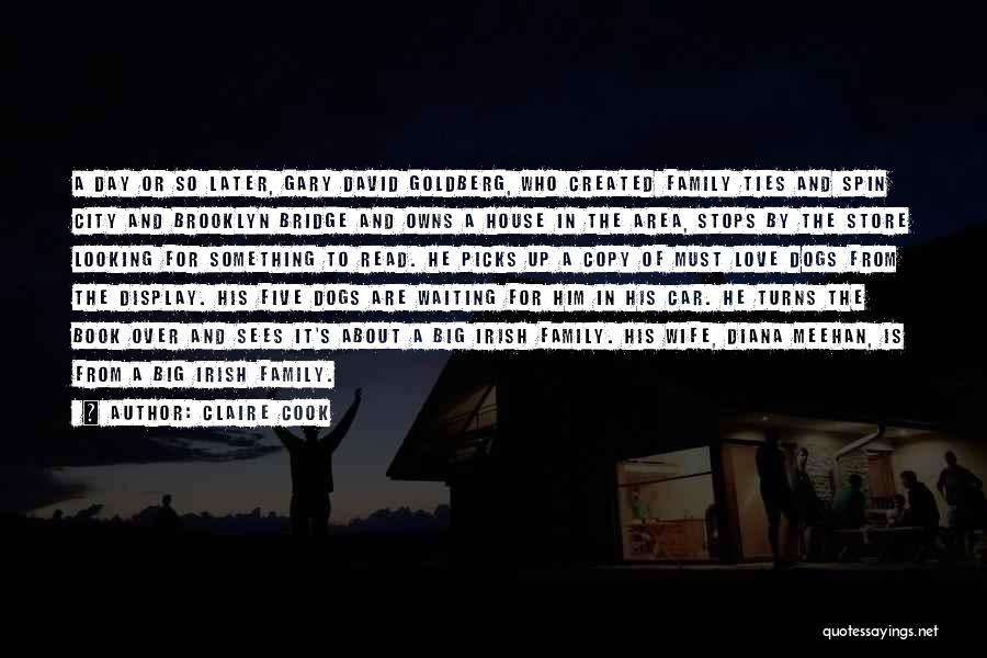 Claire Cook Quotes: A Day Or So Later, Gary David Goldberg, Who Created Family Ties And Spin City And Brooklyn Bridge And Owns