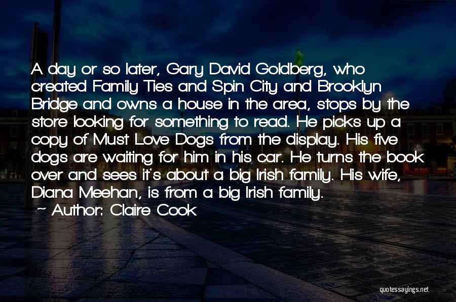 Claire Cook Quotes: A Day Or So Later, Gary David Goldberg, Who Created Family Ties And Spin City And Brooklyn Bridge And Owns