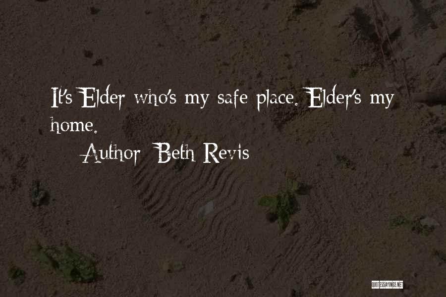 Beth Revis Quotes: It's Elder Who's My Safe Place. Elder's My Home.