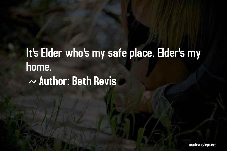 Beth Revis Quotes: It's Elder Who's My Safe Place. Elder's My Home.